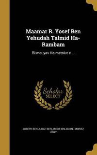 Cover image for Ma Amar R. Yosef Ben Yehudah Talmid Ha-Rambam: Bi-Me Uyav Ha-Metsi UT E ...