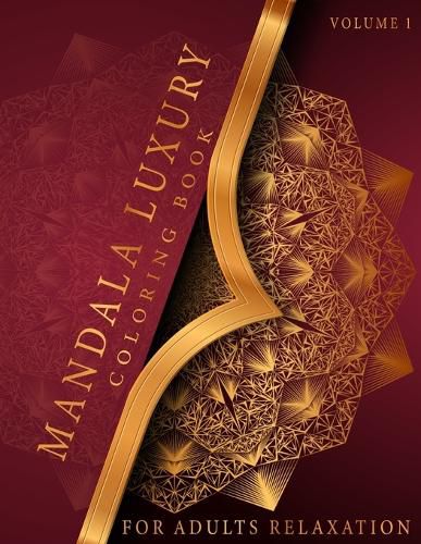 Cover image for Mandala Luxury Coloring Book: For Adults Relaxation With Fun, Easy, And Relaxing Coloring Pages Stress Relieving Mandala Designs Volume 1