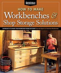 Cover image for How to Make Workbenches & Shop Storage Solutions