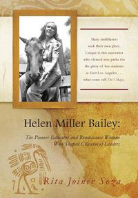 Cover image for Helen Miller Bailey: The Pioneer Educator and Renaissance Woman Who Shaped Chicano(a) Leaders