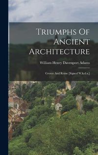 Cover image for Triumphs Of Ancient Architecture