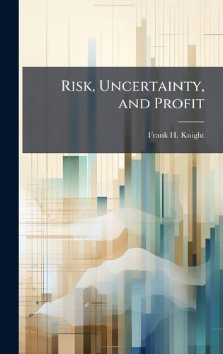 Cover image for Risk, Uncertainty, and Profit