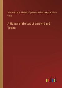 Cover image for A Manual of the Law of Landlord and Tenant