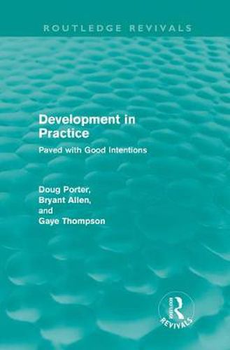 Cover image for Development in Practice (Routledge Revivals): Paved with good intentions