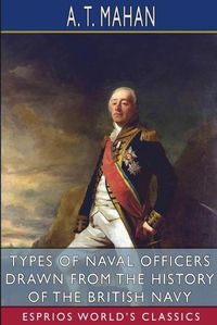 Cover image for Types of Naval Officers Drawn from the History of the British Navy (Esprios Classics)