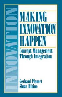 Cover image for Making Innovation Happen: Concept Management Through Integration