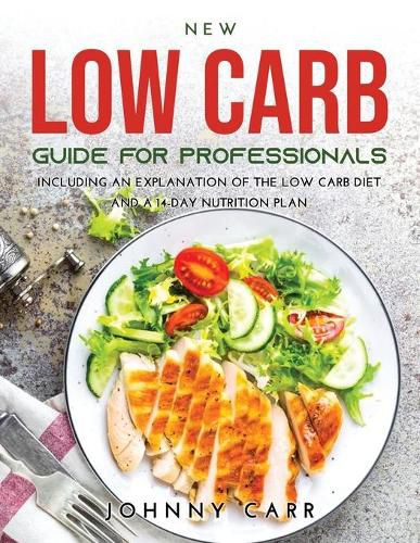 Cover image for New Low Carb Guide for Professionals: Including an explanation of the low carb diet and a 14-day nutrition plan