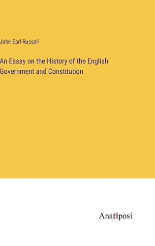 Cover image for An Essay on the History of the English Government and Constitution