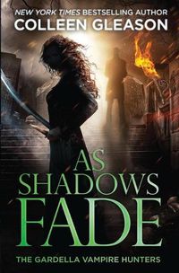 Cover image for As Shadows Fade: The Gardella Vampire Hunters, 5