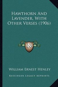 Cover image for Hawthorn and Lavender, with Other Verses (1906)