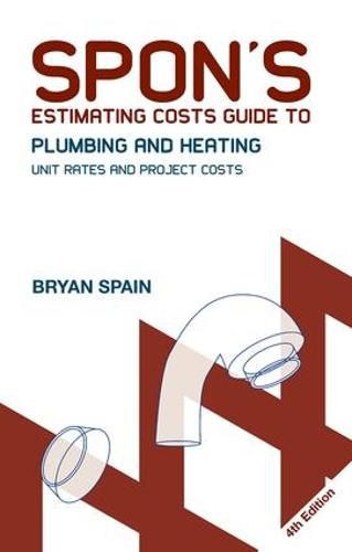 Cover image for Spon's Estimating Costs Guide to Plumbing and Heating: Unit Rates and Project Costs, Fourth Edition