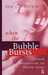 Cover image for When the Bubble Bursts: Clinical Perspectives on Midlife Issues