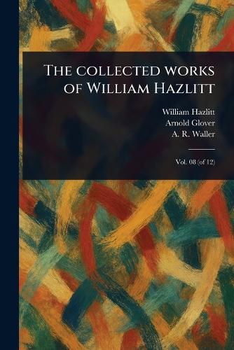 Cover image for The Collected Works of William Hazlitt