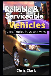Cover image for Reliable Serviceable Vehicles: Cars, Trucks, SUVs, and Vans