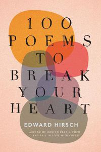 Cover image for 100 Poems to Break Your Heart