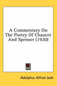 Cover image for A Commentary on the Poetry of Chaucer and Spenser (1920)