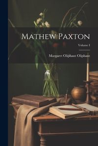 Cover image for Mathew Paxton; Volume I