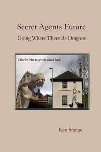 Cover image for Secret Agents Future: Going Where There Be Dragons