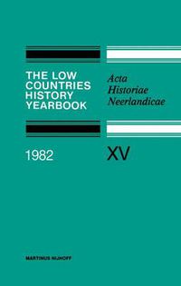 Cover image for The Low Countries History Yearbook 1982: Acta Historiae Neerlandicae