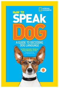 Cover image for How to Speak Dog: A Guide to Decoding Dog Language