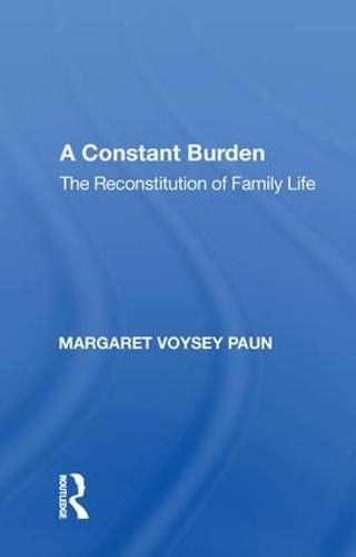 Cover image for A Constant Burden: The Reconstitution of Family Life