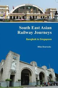 Cover image for South East Asian Railway Journeys: Bangkok to Singapore