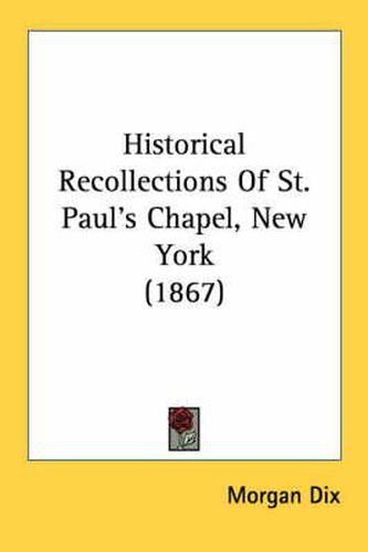 Historical Recollections of St. Paul's Chapel, New York (1867)