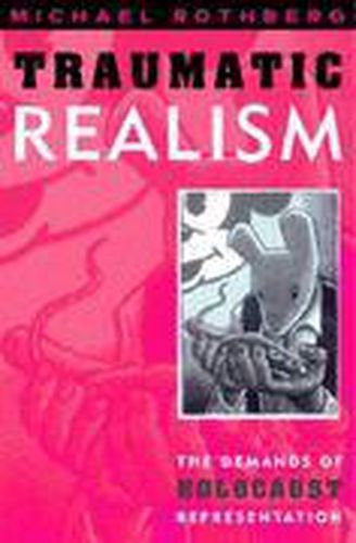 Cover image for Traumatic Realism: The Demands of Holocaust Representation