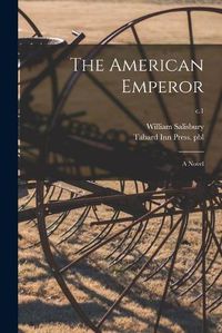 Cover image for The American Emperor: a Novel; c.1