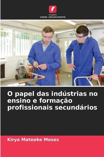 Cover image for O papel das industrias no ensino e formacao profissionais secundarios