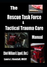 Cover image for The Rescue Task Force Concept & Tactical Trauma Care Manual: For First Responders