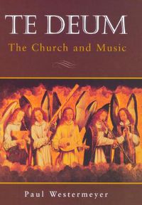 Cover image for Te Deum: The Church and Music