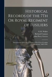 Cover image for Historical Records of the 7Th Or Royal Regiment of Fusiliers