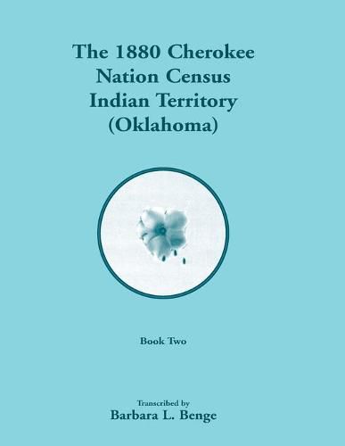 Cover image for 1880 Cherokee Nation Census, Indian Territory (Oklahoma), Volume 2 of 2