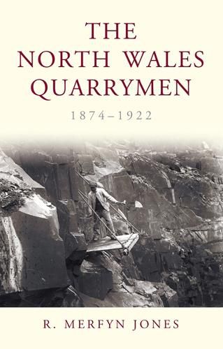 Cover image for The North Wales Quarrymen, 1874-1922