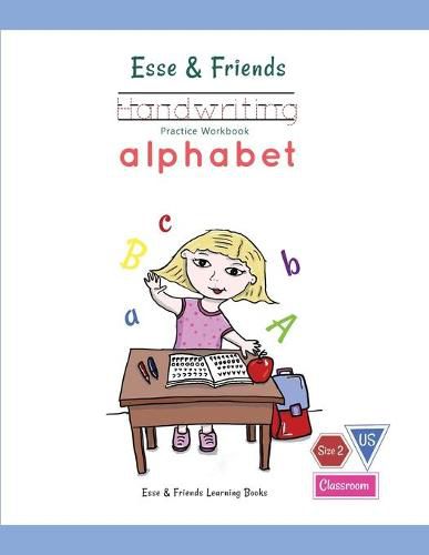 Cover image for Esse & Friends Handwriting Practice Workbook Alphabet: Size 2 Practice lines Ages 3 to 5 Preschool, Kindergarten, Early Primary School and Homeschooling