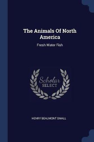 The Animals of North America: Fresh Water Fish