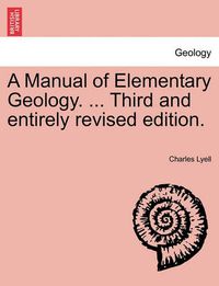 Cover image for A Manual of Elementary Geology. ... Third and Entirely Revised Edition.