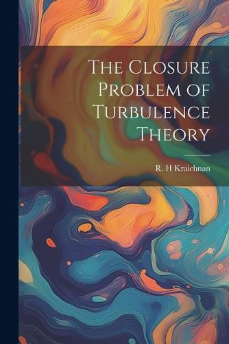 The Closure Problem of Turbulence Theory