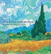 Cover image for Van Gogh and Britain: Pioneer Collectors