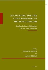 Cover image for Accounting for the Commandments in Medieval Judaism: Studies in Law, Philosophy, Pietism, and Kabbalah