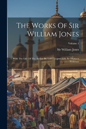 Cover image for The Works Of Sir William Jones