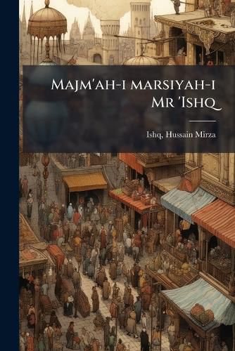 Cover image for Majm'ah-I Marsiyah-I MR 'Ishq