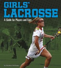 Cover image for Girls Lacrosse: a Guide for Players and Fans (Sports Zone)