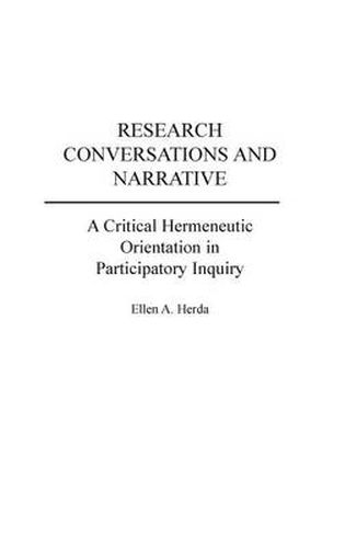 Cover image for Research Conversations and Narrative: A Critical Hermeneutic Orientation in Participatory Inquiry