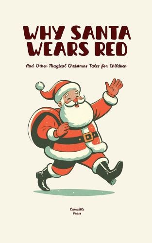 Cover image for Why Santa Wears Red And Other Magical Christmas Tales for Children