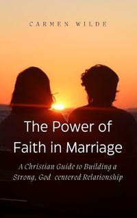 Cover image for The Power of Faith in Marriage