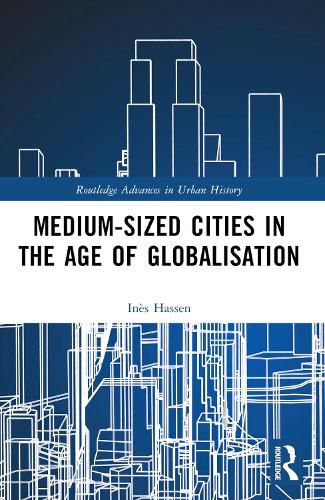 Cover image for Medium-Sized Cities in the Age of Globalisation