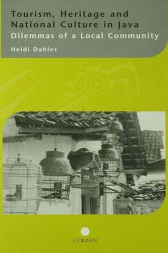 Cover image for Tourism, Heritage and National Culture in Java: Dilemmas of a Local Community