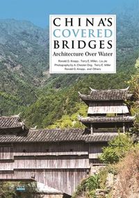 Cover image for China's Covered Bridges: Architecture Over Water